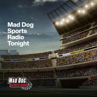 Mad Dog Sports Radio Tonight